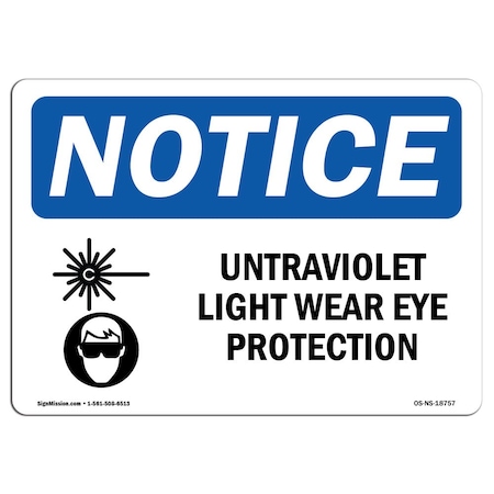 OSHA Notice Sign, Ultraviolet Light Wear Eye Protection With Symbol, 24in X 18in Rigid Plastic